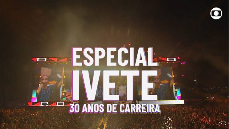Ivete Sangalo: 30 anos de carreira comemorados na tela da Globo